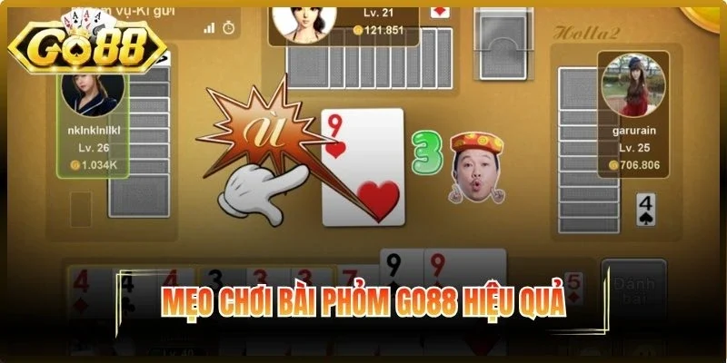 Mẹo chơi bài Phỏm Go88 hiệu quả
